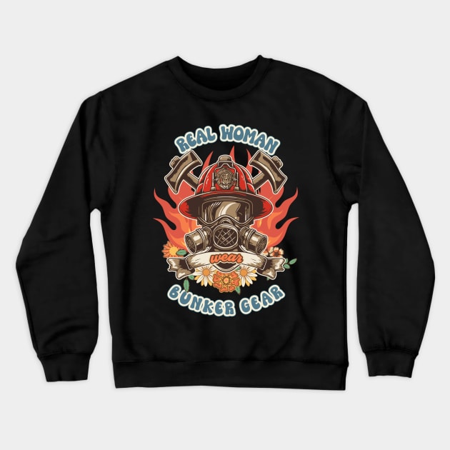 Firefighter woman Fire girl floral groovy funny sarcastic quote Real woman wear bunker gear Crewneck Sweatshirt by HomeCoquette